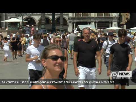 DA VENEZIA AL LIDO GLI HOTEL SONO GIA' ESAURITI PER LA MOSTRA DEL CINEMA | 11/08/2022