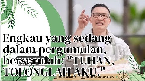 Engkau Yang Sedang Dalam Pergumulan, Berserulah :"TUHAN, TOLONGLAH AKU" | Ps.Philip Mantofa