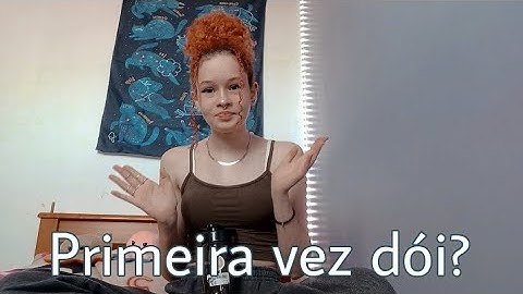 A primeira vez dói?!