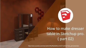 How to make dresser table in Sketchup pro.( part 02)
