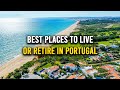 12 Best Places To LIVE Or RETIRE In Portugal | Living In Portugal