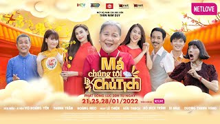 Má Chúng Tôi Là Chủ Tịch | TRAILER Phim Tết 2022 | 20H Thứ 6 21/01/2022 Trên NETLOVE