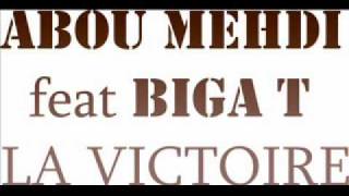 ABOU MEHDI feat BIGA T ( LA VICTOIRE )