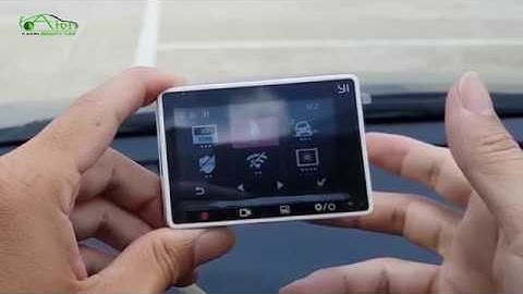 Hướng dẫn sử dụng & kết nối Yi Smart Dash Camera