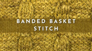 How to Knit the Banded Basket Stitch | Right Handed | Knitting Stitch Pattern | English Style