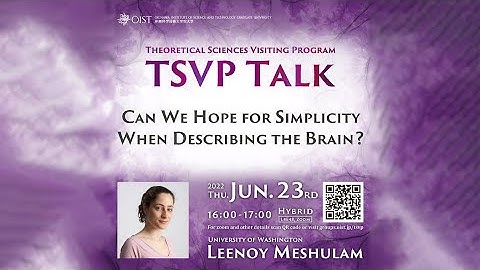 Leenoy Meshulam - Can We Hope for Simplicity When Describing the Brain? (TSVP Talk at OIST)