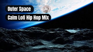 Outer Space 🌌 - [ Calm Lofi Hip Hop Mix ] 🎧