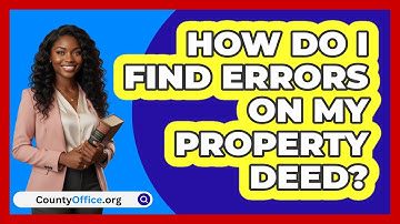 How Do I Find Errors On My Property Deed?