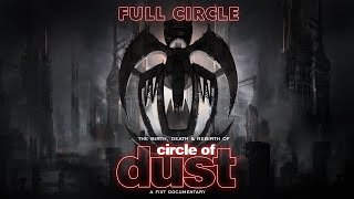 Circle Of Dust - Full Circle: The Birth, Death & Rebirth Of Circle Of Dust (Documentary)