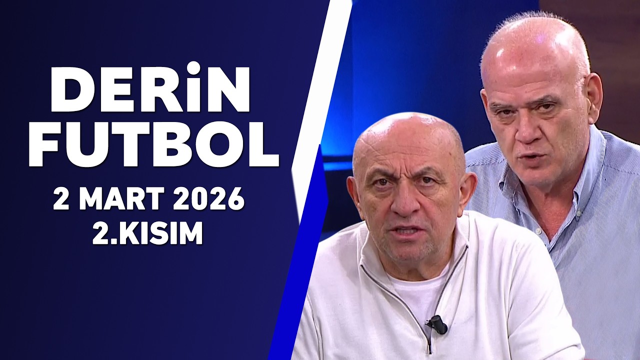 Derin Futbol 2 Mart 2.Kısım