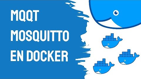 Instalación y configuración de  MQTT MOSQUITTO  con DOCKER