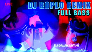 DJ KOPLO REMIX | DALAN LIYANE Cover Full Koplo DJ REMIX