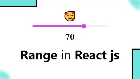 How to get range value in React Js || How to get Range onChange value in React Js || Emoji || React