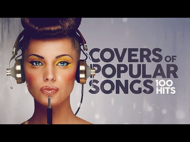 Covers Of Popular Songs - 100 Hits class=