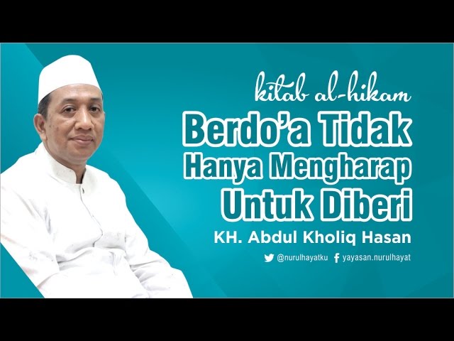 [ KITAB AL-HIKAM ] Berdo'a tidak Hanya Mengharap Untuk Diberi ~ KH. Abdul Kholiq Hasan class=