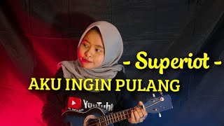 AKU INGIN PULANG - SUPERIOT cover kentrung by ajeng_jenggleng