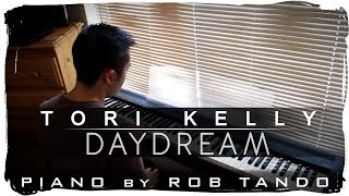 Video thumbnail of "Tori Kelly - Daydream (Piano Cover | Rob Tando)"