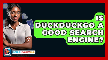 Is DuckDuckGo A Good Search Engine? - SearchEnginesHub.com