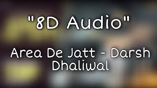 Area De Jatt ( 8D Audio ) Darsh Dhaliwal Ft Gurlez Akhtar | Gur Sidhu | New Punjabi Song 2021
