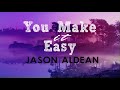 Jason Aldean - You Make It Easy (Lyrics) Mp3 Song