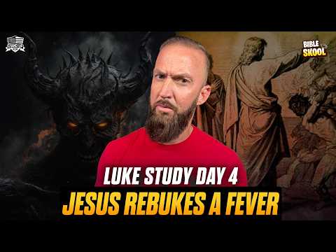Jesus Rebukes a Fever & Demons Flee his Auhority | Luke 4 Study