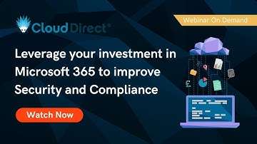 Leverage your Microsoft 365 investment to improve Security and Compliance