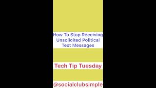 How To Stop Receiving Unsolicited Political Text Messages