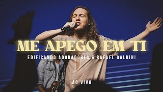 Me Apego em Ti (Ao Vivo) - Rafael Galdini | Edificando Adoradores