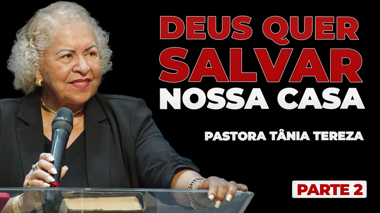 DEUS QUER SALVAR NOSSA CASA PARTE 02 02 PASTORA TÂNIA TEREZA DEUS QUER SALVAR NOSSA CASA PARTE 02 02 PASTORA TÂNIA TEREZA