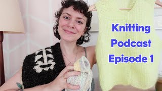 Knitting Podcast 1: Six of Daisies Drama, lingering WIPS, and Second Sock Syndrome