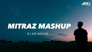 MITRAZ MASHUP 2023 | Dj Ari Nation | Chillout Mashup