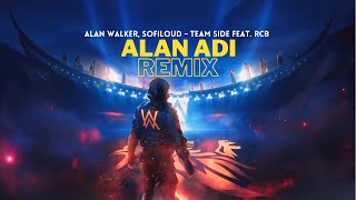 Alan Walker, Sofiloud - Team Side Feat. RCB (Alan Adi Remix)