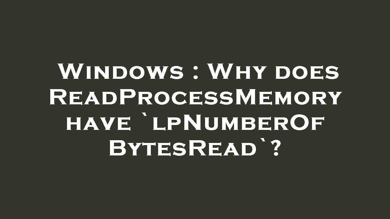 Windows : Why does ReadProcessMemory have `lpNumberOfBytesRead`? - YouTube