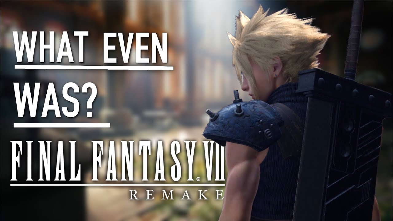What even was Final Fantasy 7 Remake?