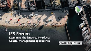 #IESTurningTheTide Forum: Examining the land-sea interface: Coastal management approaches