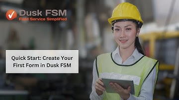 Quick Start: Create Your First Form in Dusk FSM | Field Service Made Easy