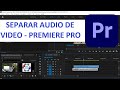 SEPARAR AUDIO Y VIDEO | TUTORIAL 2021 PREMIERE PRO CC