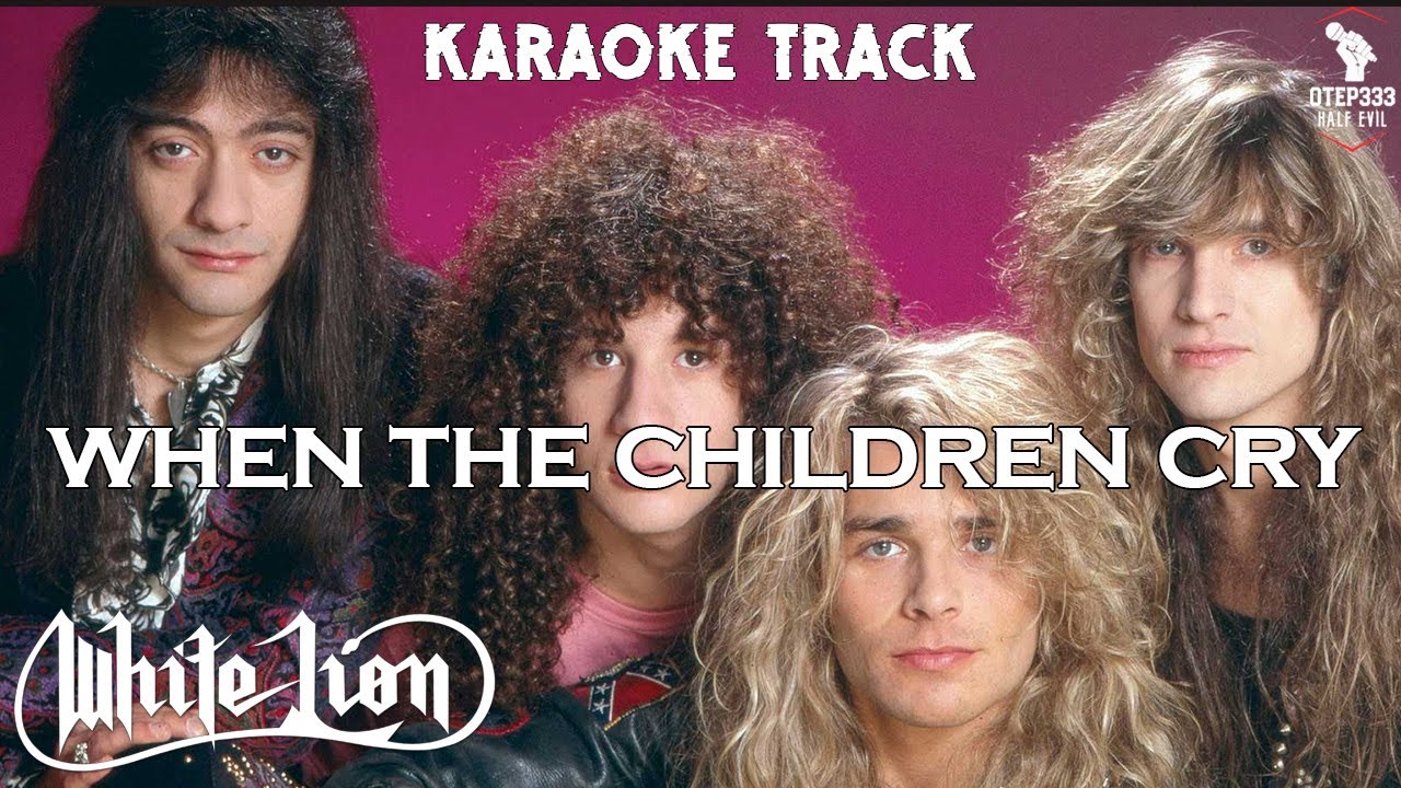 White Lion | When The Children Cry (HQ Karaoke)