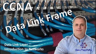 Data Link Frame - Data Link Layer - Introduction to Networks - CCNA - KevTechify | vid 35