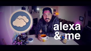Alexa & Me - i want the news not the weather