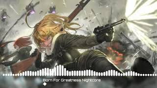 Nightcore - Born for Greatness (Papa Roach)
