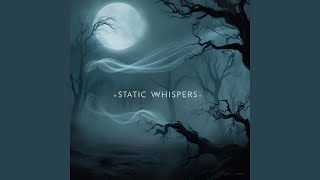 Static Whispers