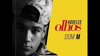 Video thumbnail of "DOM M - Aqueles Olhos-Web Clipe Oficial- I Love Paraisópolis"