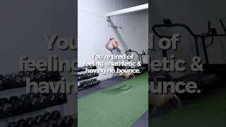 You’re tired of feeling unathletic and having no bounce