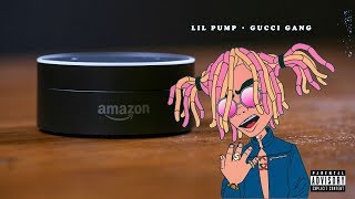 Gucci Gang by Lil Pump Sung by Amazon Alexa