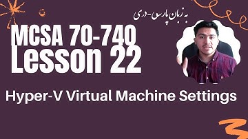 MCSA 70-740 - Lesson 22 - Hyper-V Virtual Machine (VM) Settings