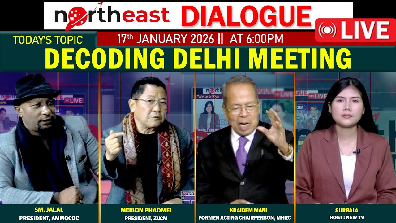 DECODING DELHI MEETING || ON NORTHEAST DIALOGUE 17|01|26 [LIVE]