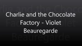 Violet Beauregarde (from Charlie and the Chocolate Factory) Lyrics!