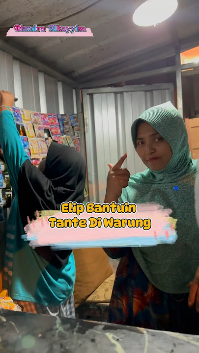 Elip Bantuin Tante Di Warung #shorts