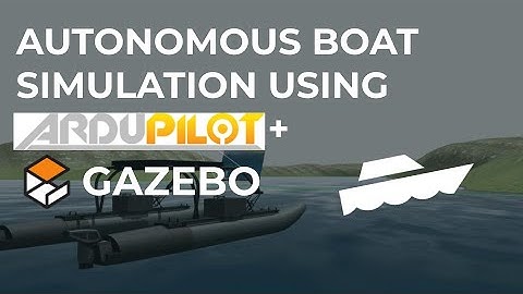 Autonomous Boat Simulation using Ardupilot and Gazebo